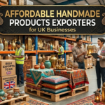Affordable Handmade Products Exporters India for UK Businesses