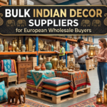 Bulk Indian Decor Items Suppliers for European Wholesale Buyers