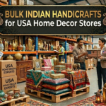 Bulk Indian Handicrafts for USA Home Decor Stores