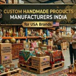 Custom Handmade Products Manufacturers India for USA Brands
