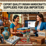 Export Quality Indian Handicrafts Suppliers for USA Importers