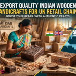 Export Quality Wooden Handicrafts India for UK Retail Chains