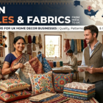 Indian Textile Suppliers for UK Home Decor Businesses