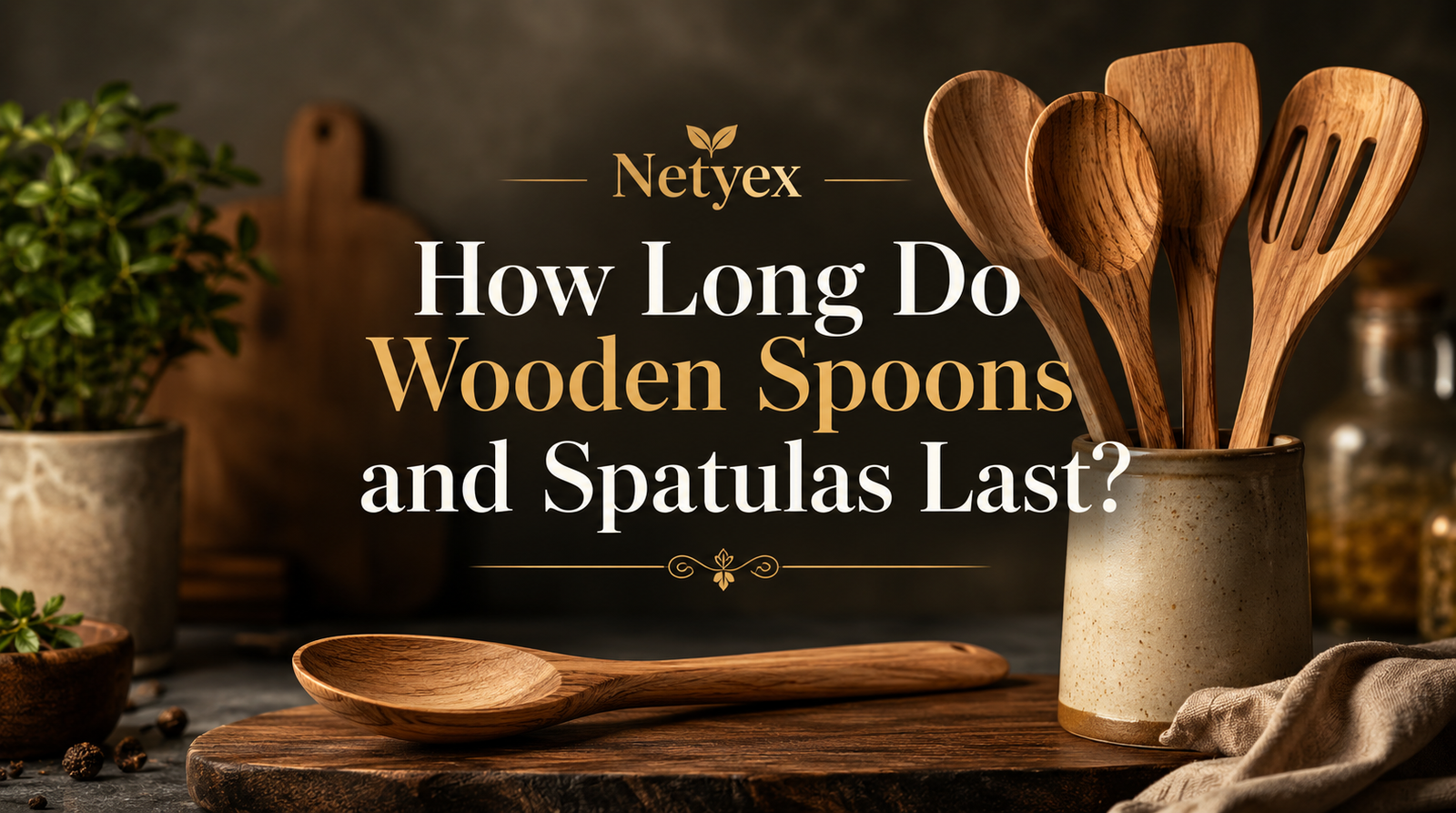How Long Do Wooden Spoons and Spatulas Last?