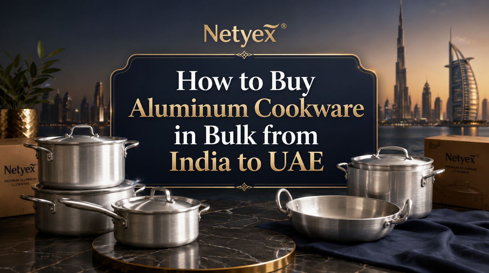 How to Buy Aluminum Cookware in Bulk from India to UAE