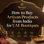 How to Buy Artisan Products from India for UAE Boutiques