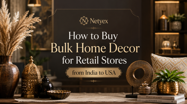 How to Buy Bulk Home Decor for Retail Stores from India to USA