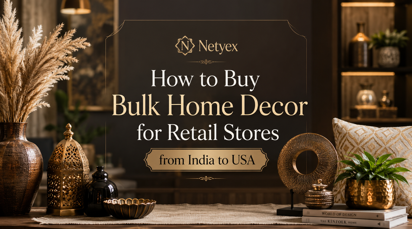 How to Buy Bulk Home Decor for Retail Stores from India to USA