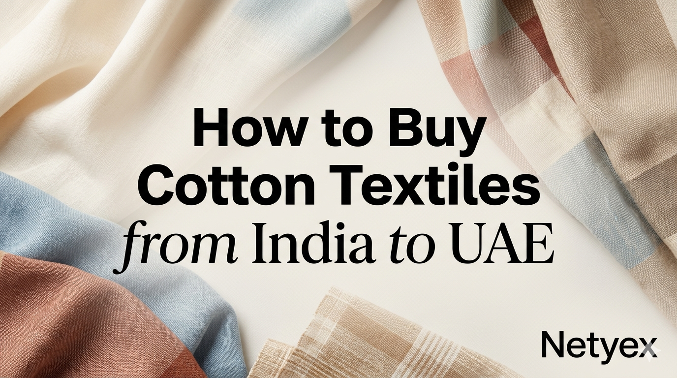 How to Buy Cotton Textiles from India to UAE