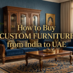 How to Buy Custom Furniture from India to UAE