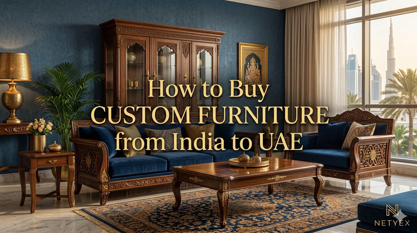 How to Buy Custom Furniture from India to UAE