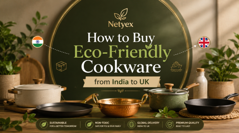 How to Buy Eco-Friendly Cookware from India to UK