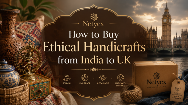 How to Buy Ethical Handicrafts from India to UK