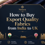 How to Buy Export Quality Fabrics from India to UK