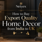 How to Buy Export Quality Home Decor from India to UK