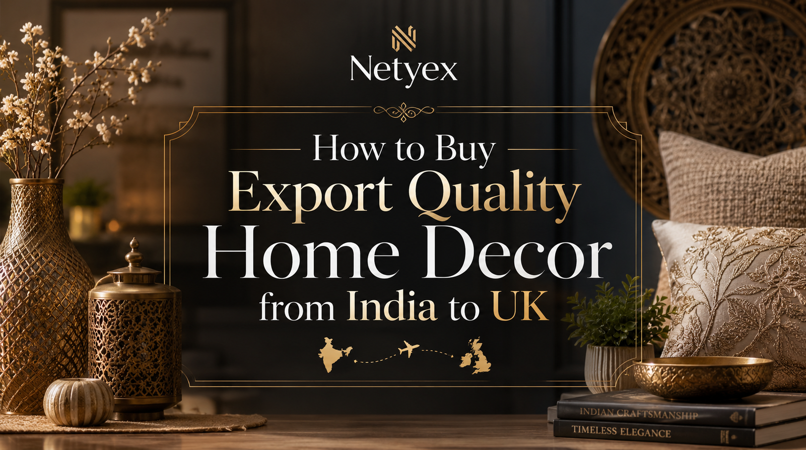How to Buy Export Quality Home Decor from India to UK