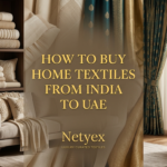 How to Buy Home Textiles from India to UAE
