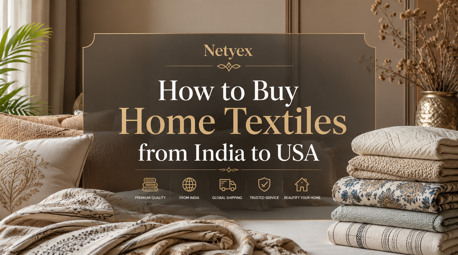 How to Buy Home Textiles from India to USA