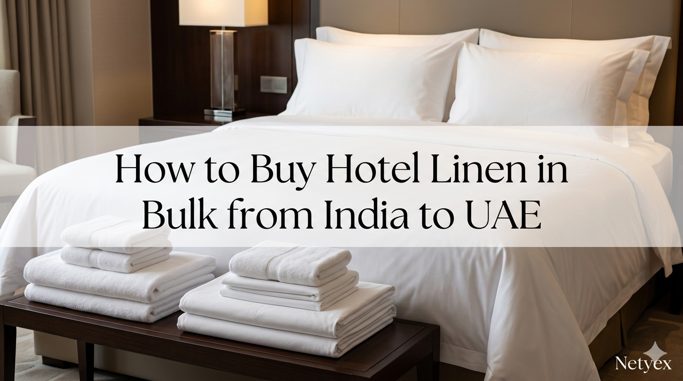 How to Buy Hotel Linen in Bulk from India to UAE