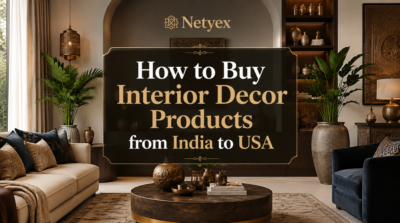 How to Buy Interior Decor Products from India to USA
