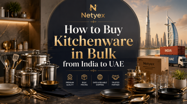 How to Buy Kitchenware in Bulk from India to UAE