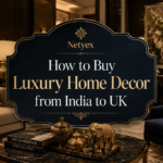 How to Buy Luxury Home Decor from India to UK