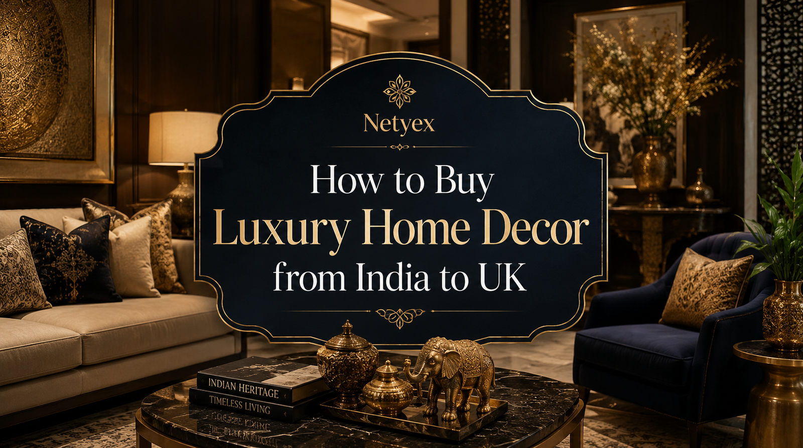 How to Buy Luxury Home Decor from India to UK