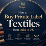 How to Buy Private Label Textiles from India to UK