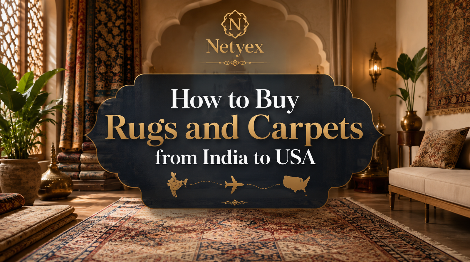 How to Buy Rugs and Carpets from India to USA
