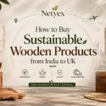 How to Buy Sustainable Wooden Products from India to UK