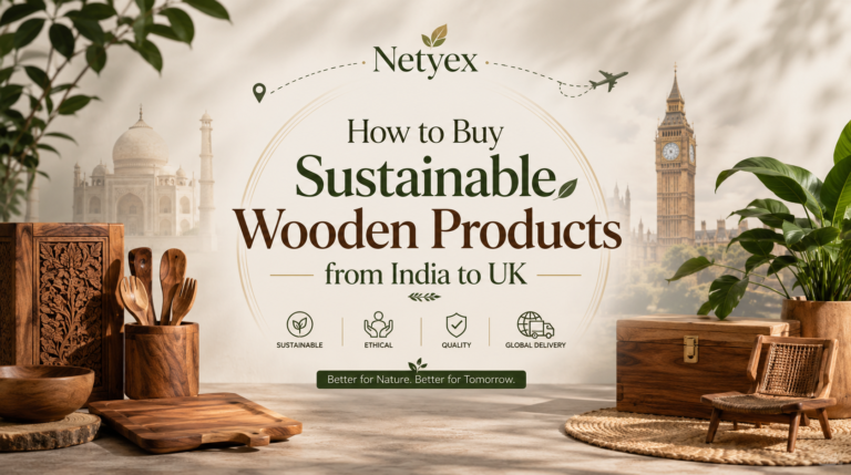 How to Buy Sustainable Wooden Products from India to UK