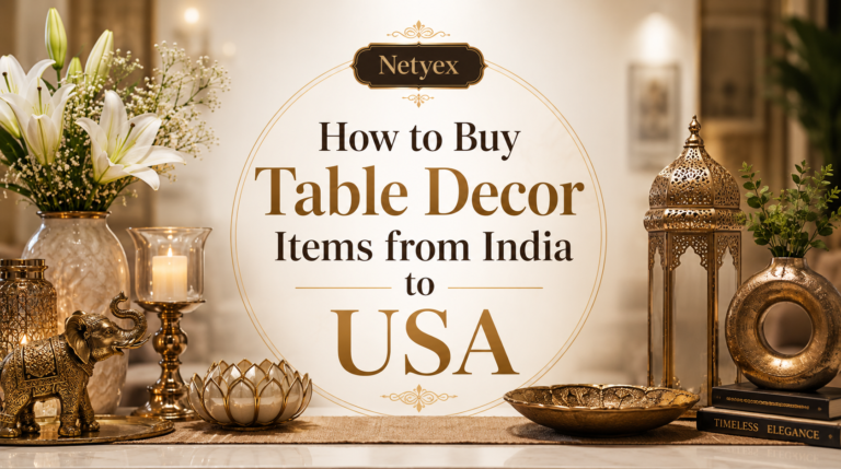 How to Buy Table Decor Items from India to USA