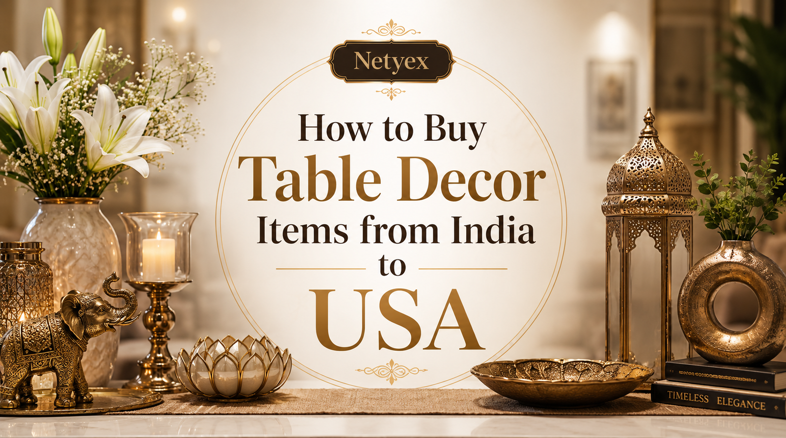 How to Buy Table Decor Items from India to USA