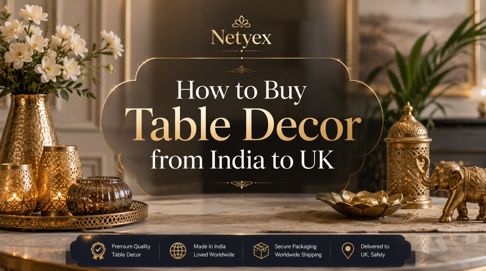 How to Buy Table Decor from India to UK