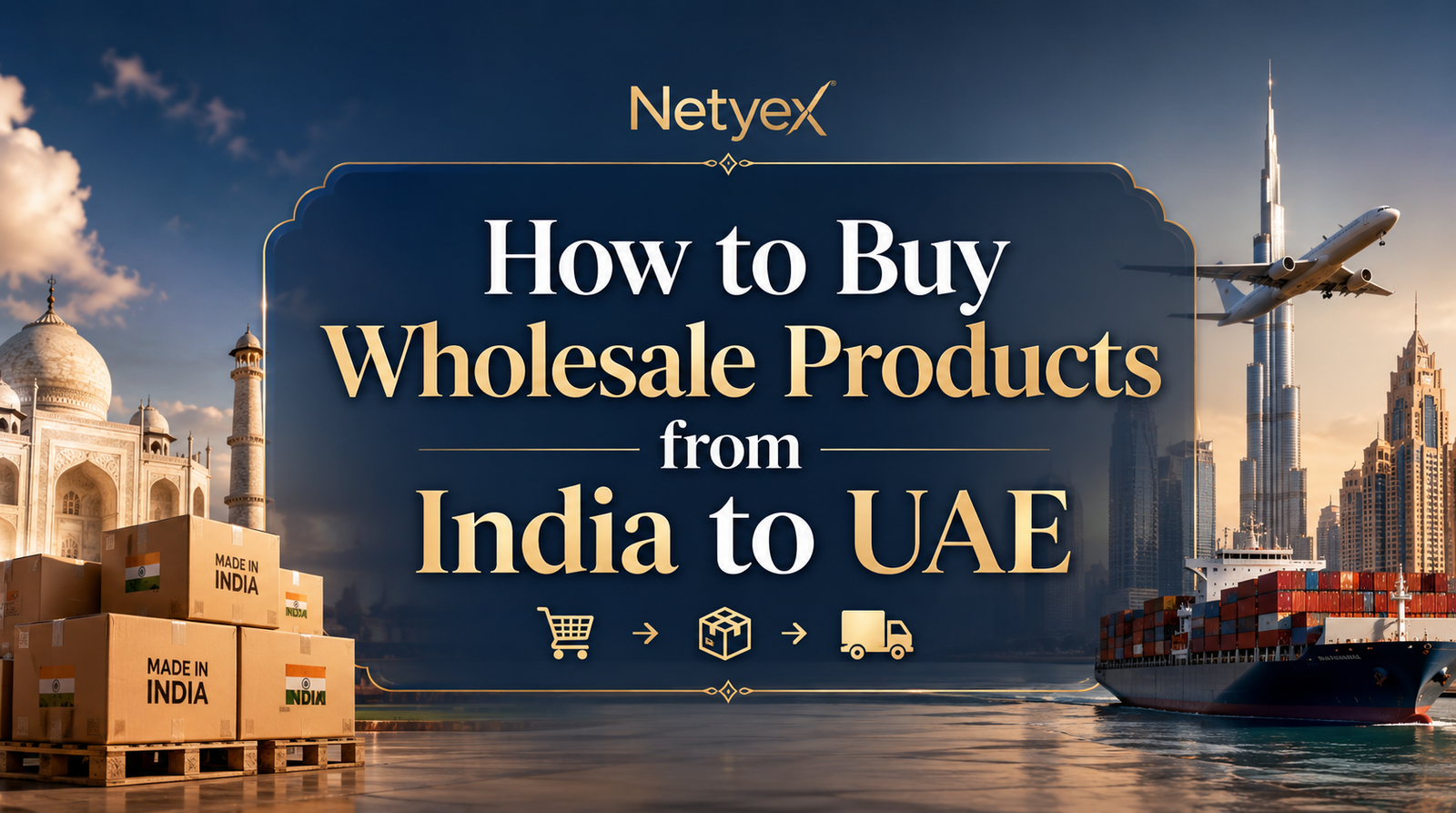 How to Buy Wholesale Products from India to UAE