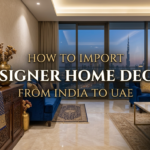How to Import Designer Home Decor from India to UAE