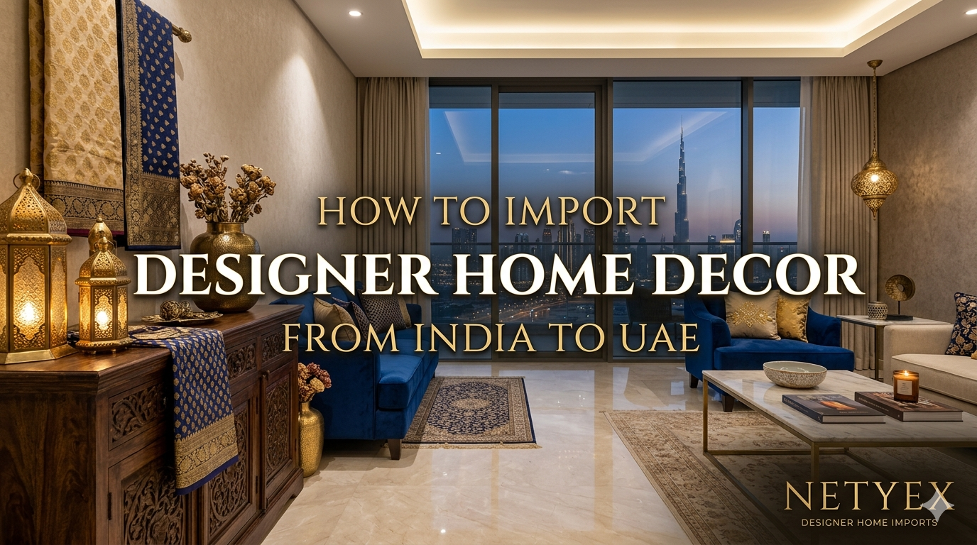 How to Import Designer Home Decor from India to UAE