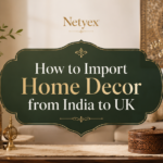How to Import Home Decor from India to UK