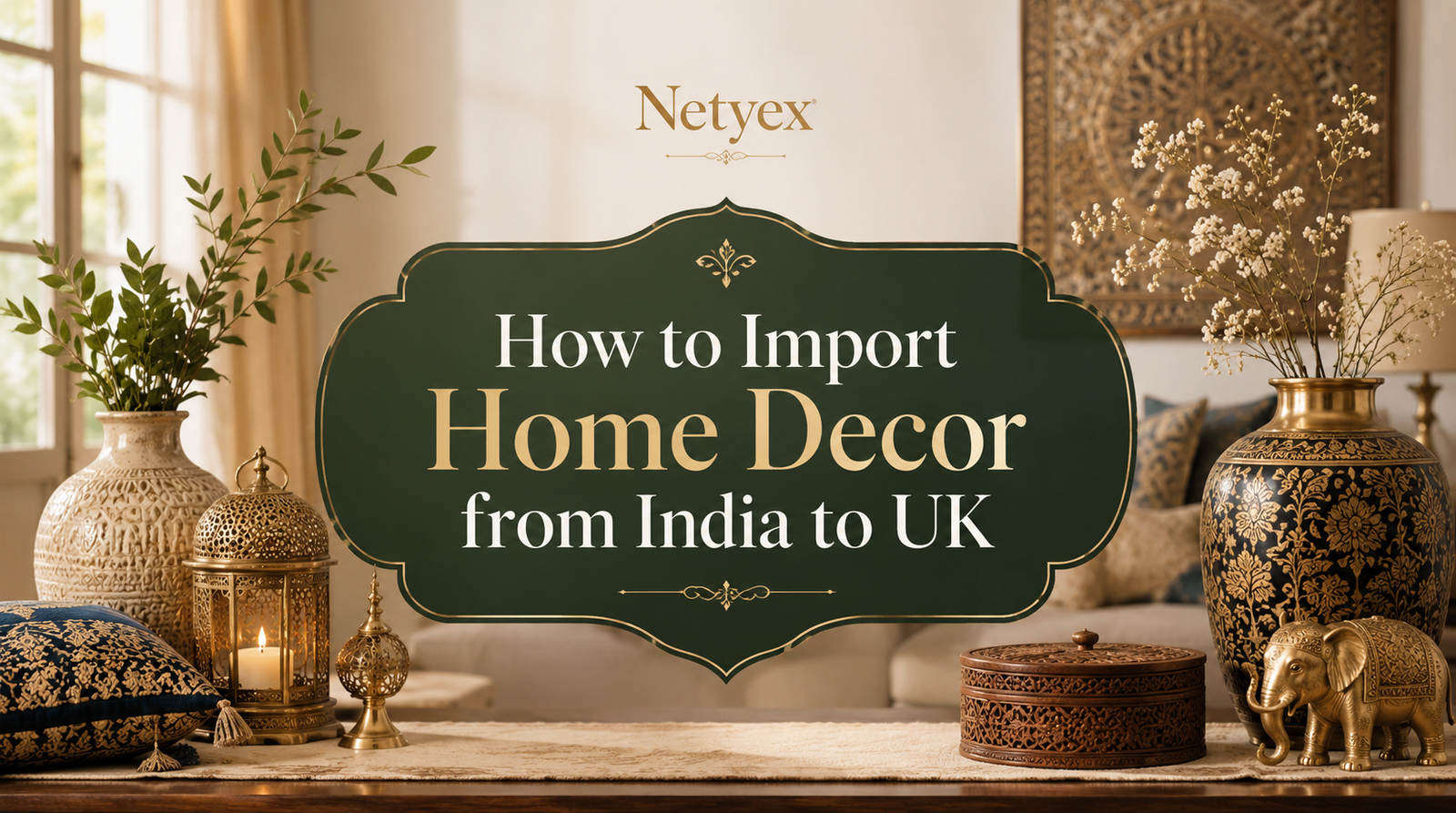 How to Import Home Decor from India to UK