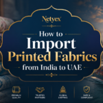 How to Import Printed Fabrics from India to UAE