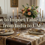 How to Import Table Linen from India to UAE