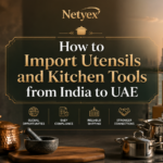 How to Import Utensils and Kitchen Tools from India to UAE