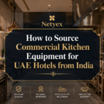 How to Source Commercial Kitchen Equipment for UAE Hotels from India