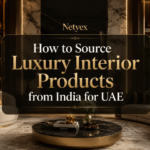 How to Source Luxury Interior Products from India for UAE