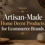 Artisan-Made Home Decor Products for Ecommerce Brands
