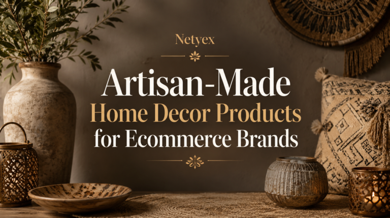 Artisan-Made Home Decor Products for Ecommerce Brands