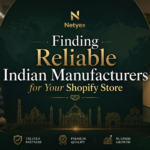 Finding Reliable Indian Manufacturers for Your Shopify Store