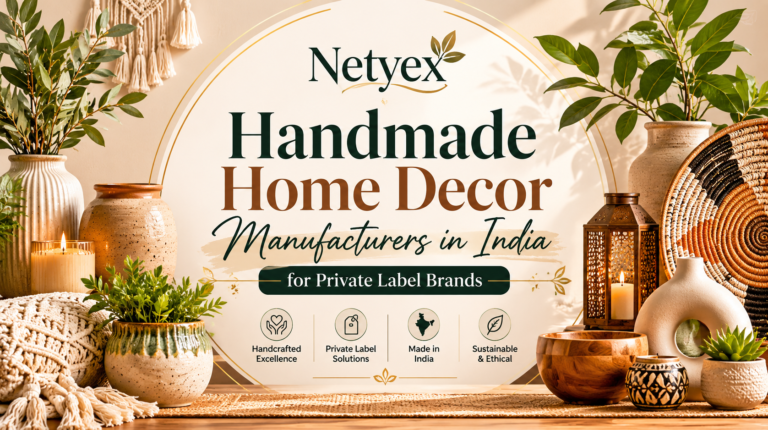 Handmade Home Decor Manufacturers in India for Private Label Brands