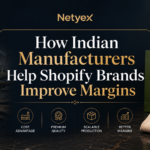 How Indian Manufacturers Help Shopify Brands Improve Margins