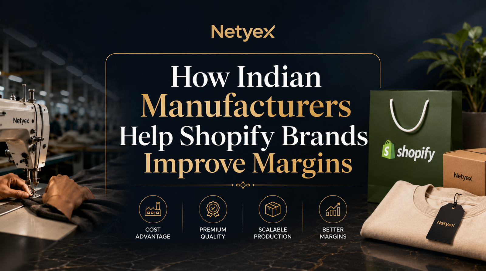 How Indian Manufacturers Help Shopify Brands Improve Margins
